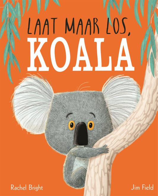Laat maar los, koala - Rachel Bright
