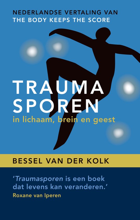 Traumasporen in lichaam, brein en geest - Bessel van der Kolk