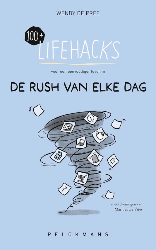100+ Lifehacks voor een eenvoudiger leven in de rush van elke dag | Wendy de Pree