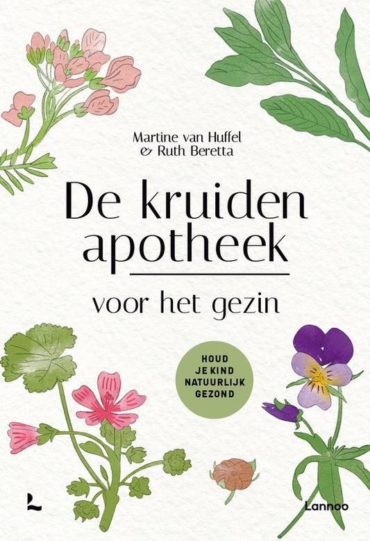 De kruidenapotheek voor het gezin - Martine Van Huffel & Ruth Beretta