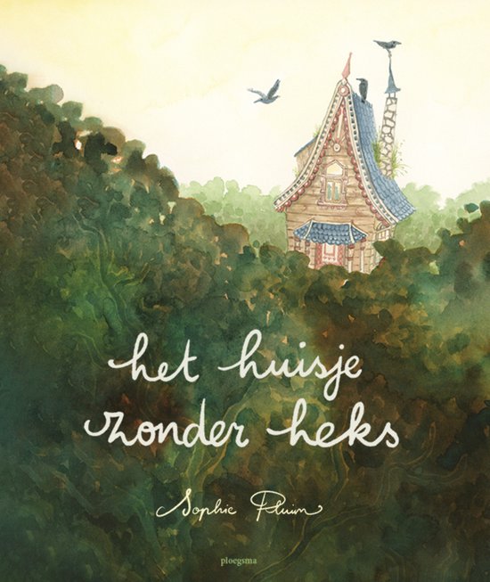 Het huisje zonder heks | Sophie Pluim