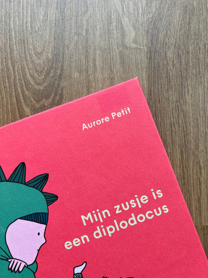 Mijn zusje is een diplodocus - Aurore Petit (kneusje)